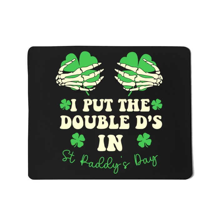 I Put The Double Ds In St Paddys Day Funny Mousepad