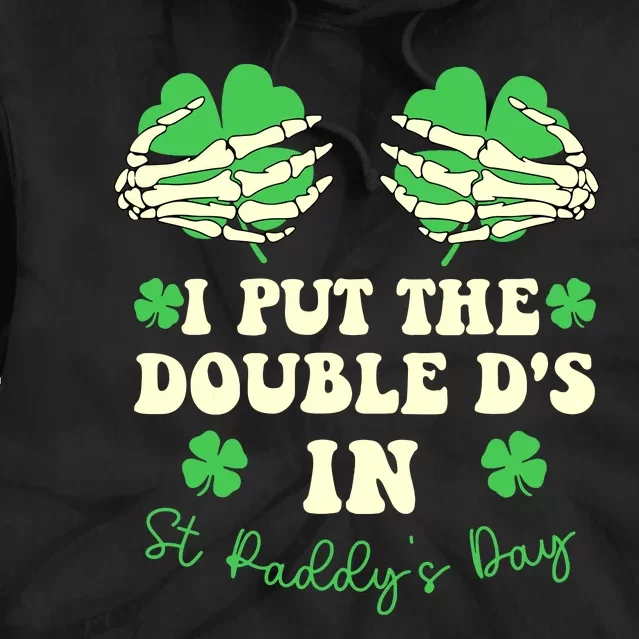 I Put The Double Ds In St Paddys Day Funny Tie Dye Hoodie