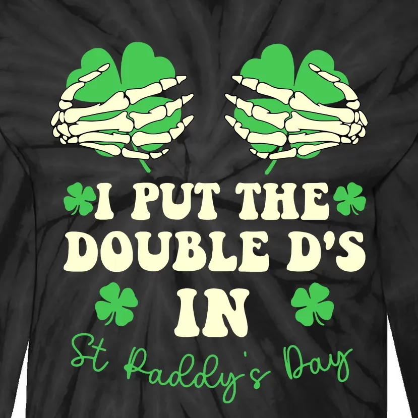 I Put The Double Ds In St Paddys Day Funny Tie-Dye Long Sleeve Shirt