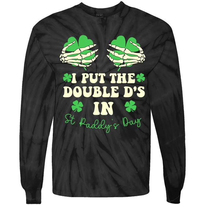 I Put The Double Ds In St Paddys Day Funny Tie-Dye Long Sleeve Shirt