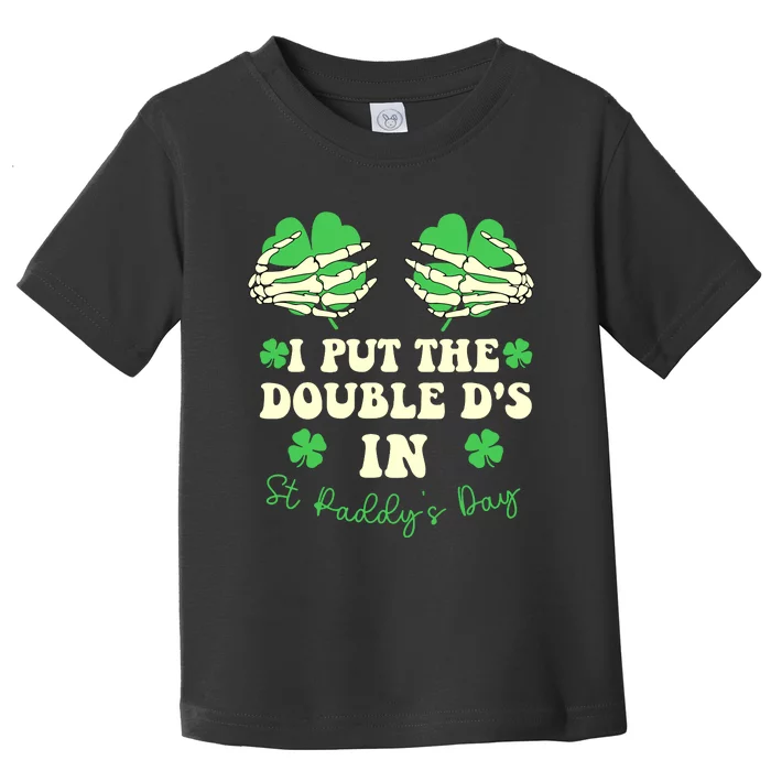 I Put The Double Ds In St Paddys Day Funny Toddler T-Shirt