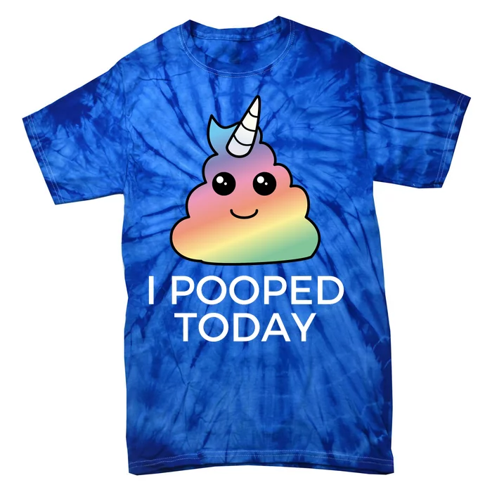 I Pooped Today Sarcastic Adult Humor Party Tie-Dye T-Shirt