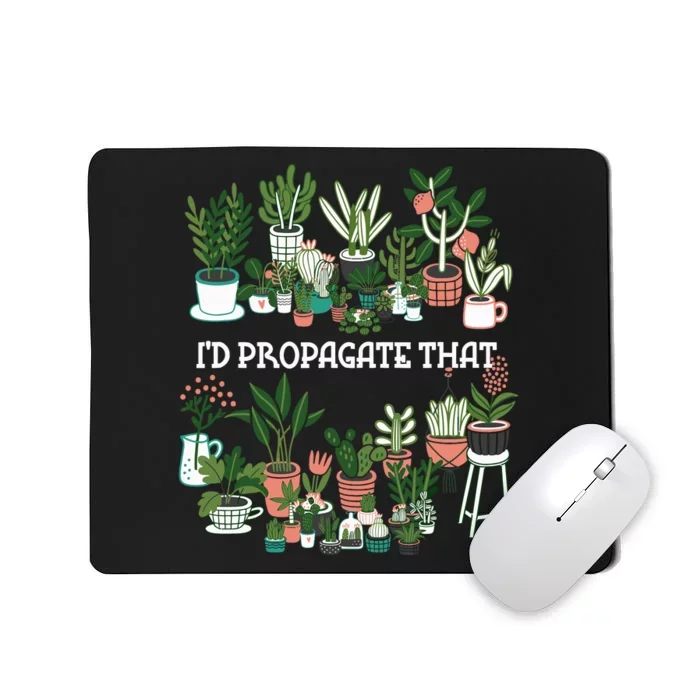 ID Propagate That Plant Lover Gardener Garden Gardening Mousepad