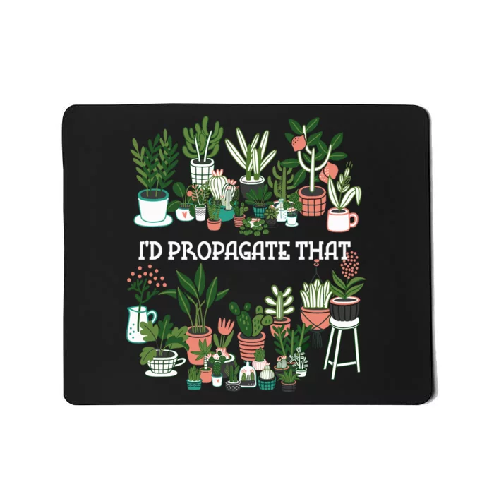 ID Propagate That Plant Lover Gardener Garden Gardening Mousepad