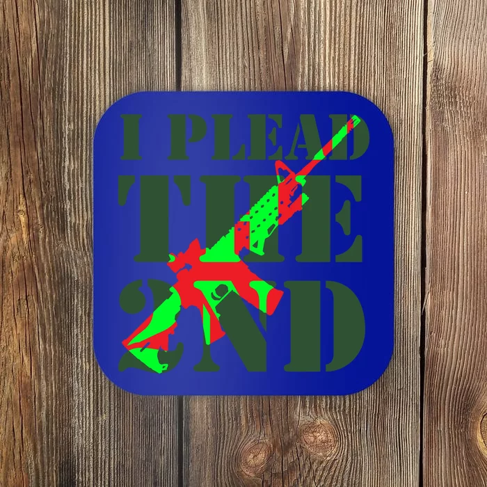 I Plead The 2nd Ar15 2nd Adt Right To Bear Arms Meaningful Gift Coaster