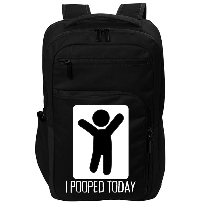 I Pooped Today Funny Humor I Pooped Impact Tech Backpack