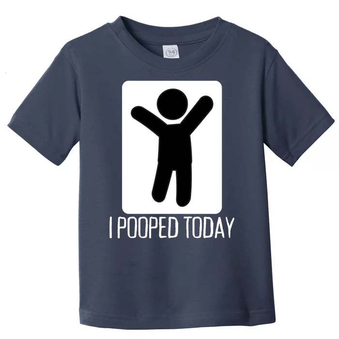 I Pooped Today Funny Humor I Pooped Toddler T-Shirt