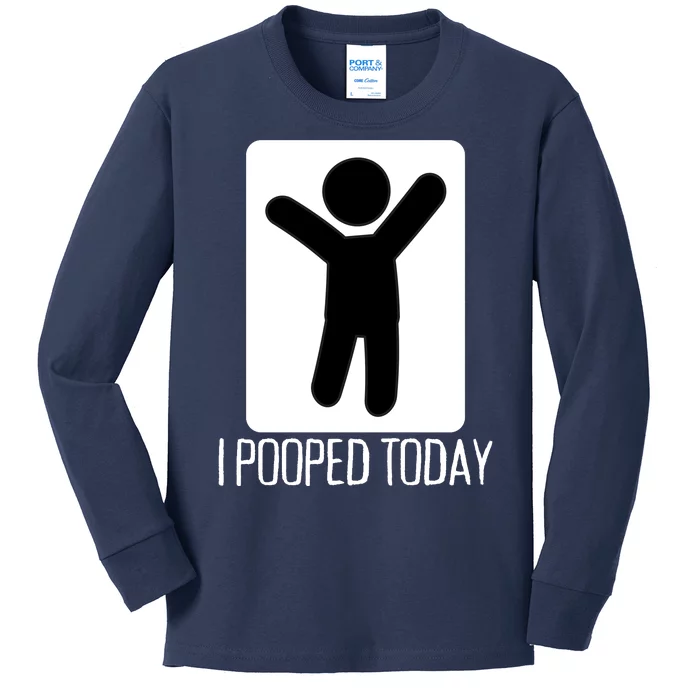 I Pooped Today Funny Humor I Pooped Kids Long Sleeve Shirt