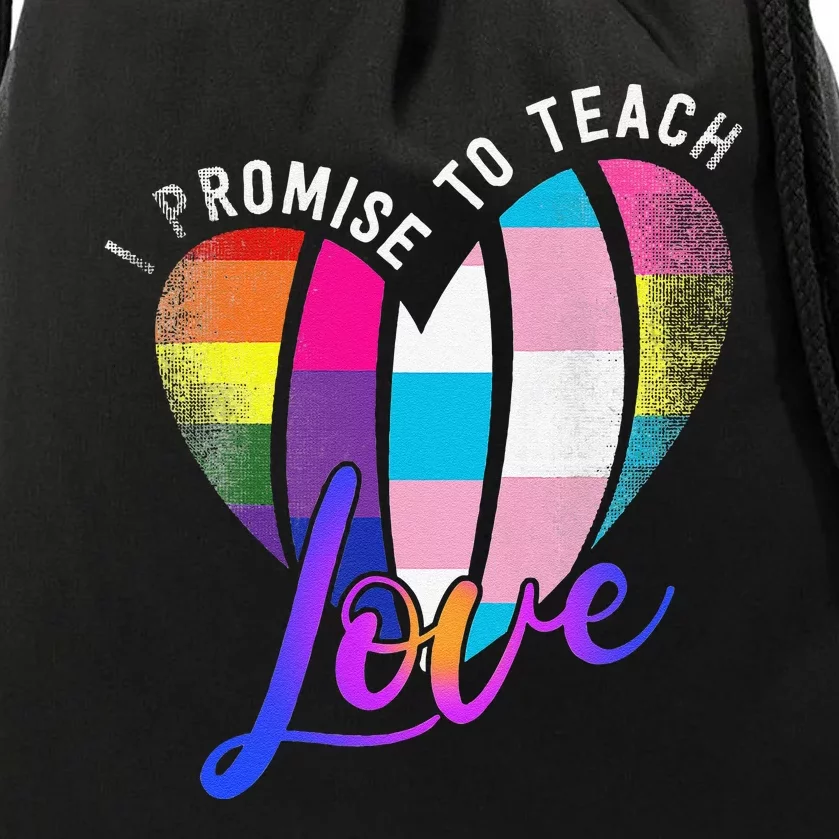 I Promise To Teach Love LGBTQ Pride Proud Ally Teacher Drawstring Bag