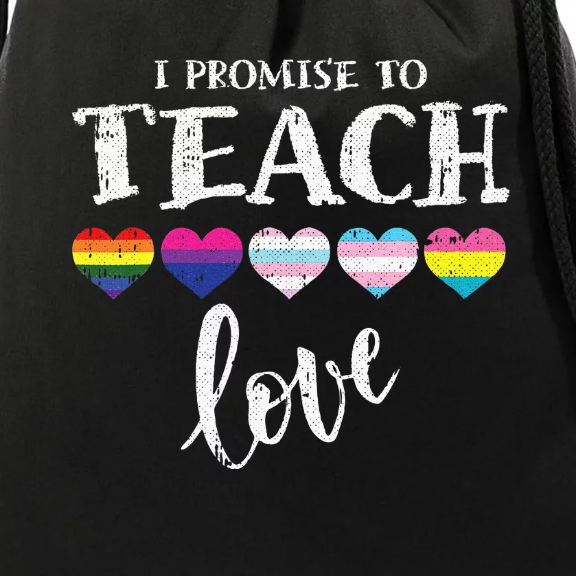 I Promise To Teach Love LGBTQ Pride Proud Ally Teacher Drawstring Bag