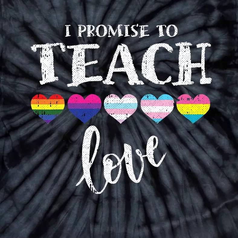 I Promise To Teach Love LGBTQ Pride Proud Ally Teacher Tie-Dye T-Shirt