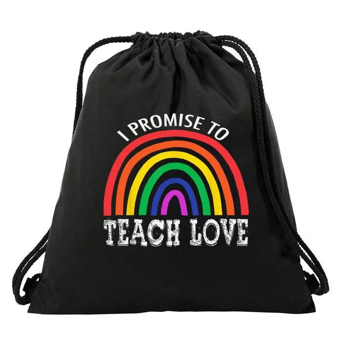 I Promise To Teach Love Pride LGBTQ Proud Ally Teacher Drawstring Bag