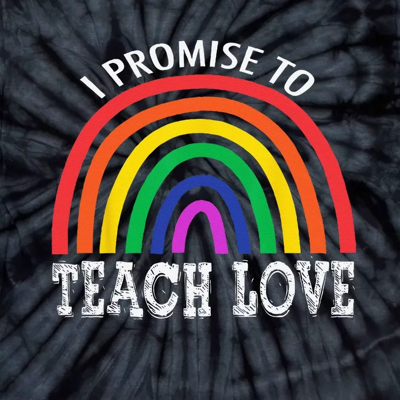 I Promise To Teach Love Pride LGBTQ Proud Ally Teacher Tie-Dye T-Shirt