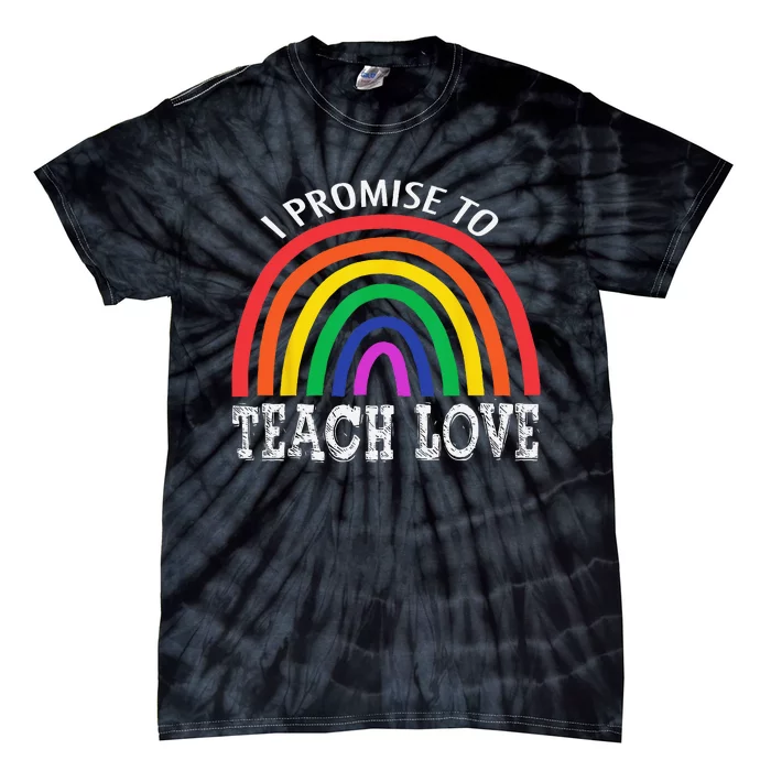 I Promise To Teach Love Pride LGBTQ Proud Ally Teacher Tie-Dye T-Shirt