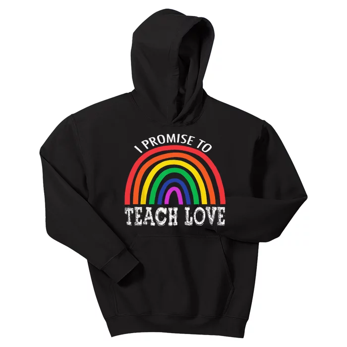 I Promise To Teach Love Pride LGBTQ Proud Ally Teacher Kids Hoodie