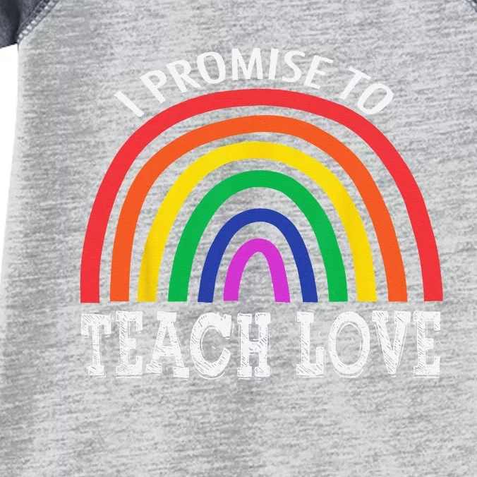 I Promise To Teach Love Pride LGBTQ Proud Ally Teacher Infant Baby Jersey Bodysuit