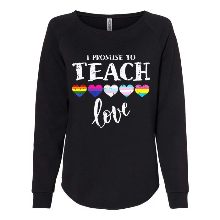 I Promise To Teach Love LGBT Q Pride Proud Ally Teacher Womens California Wash Sweatshirt