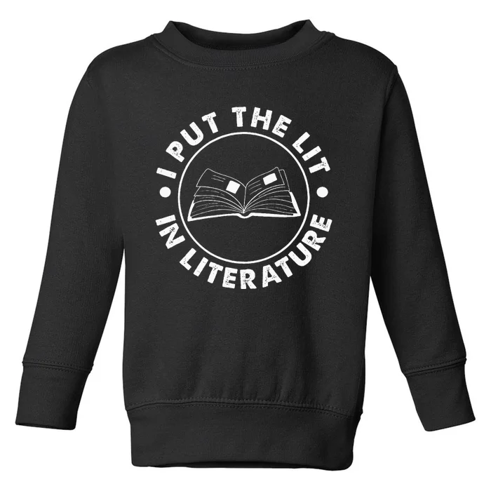 I Put The Lit In Literature English Teacher Book Reader Toddler Sweatshirt