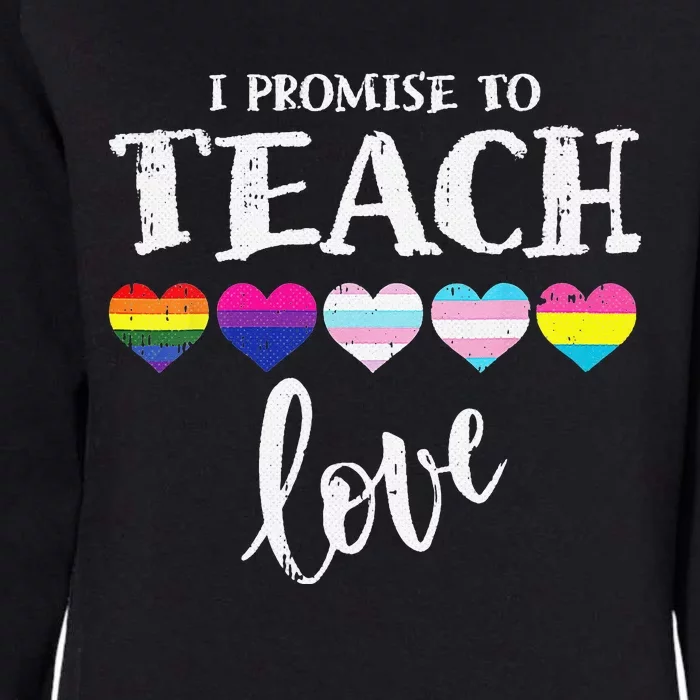 I Promise To Teach Love LGBT Q Pride Proud Ally Teacher Womens California Wash Sweatshirt