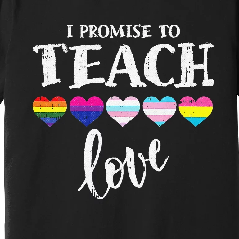 I Promise To Teach Love LGBT Q Pride Proud Ally Teacher Premium T-Shirt