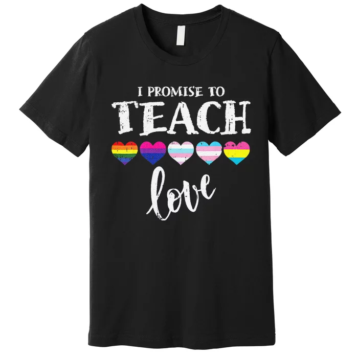 I Promise To Teach Love LGBT Q Pride Proud Ally Teacher Premium T-Shirt