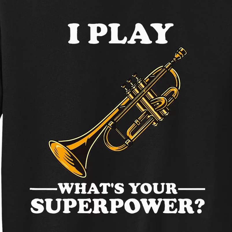 I Play Trumpeter WhatS Your Superpower Trumpet Orchestra Sweatshirt