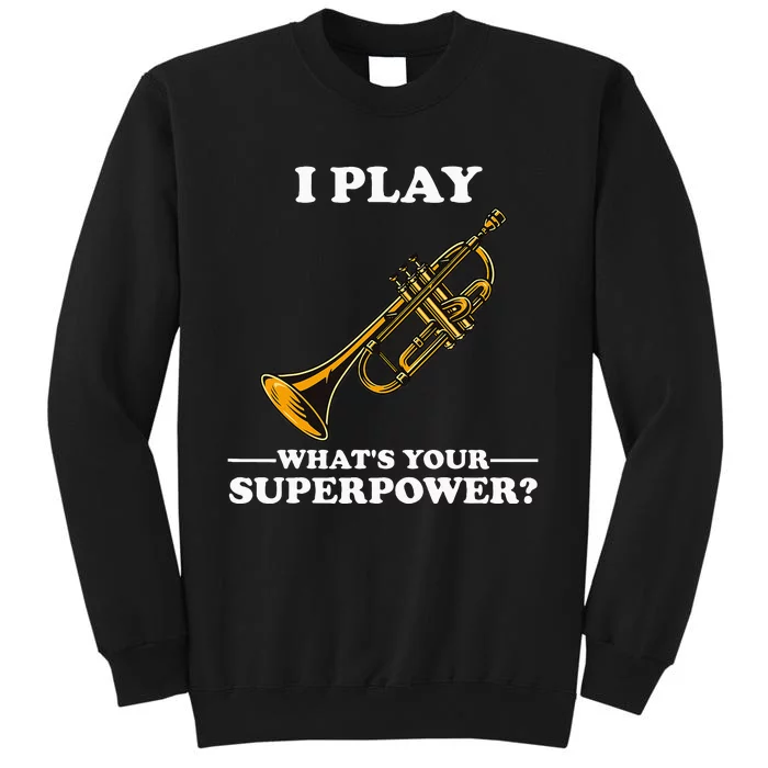 I Play Trumpeter WhatS Your Superpower Trumpet Orchestra Sweatshirt