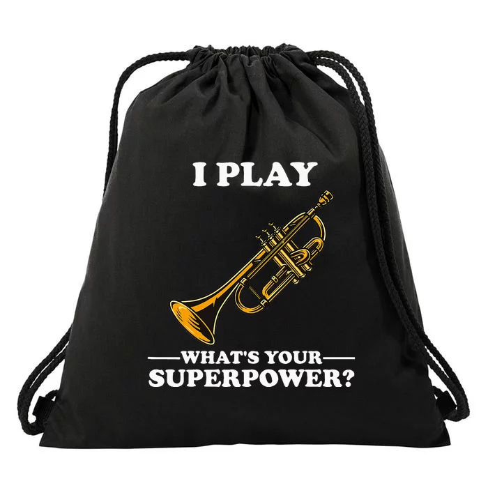 I Play Trumpeter WhatS Your Superpower Trumpet Orchestra Drawstring Bag