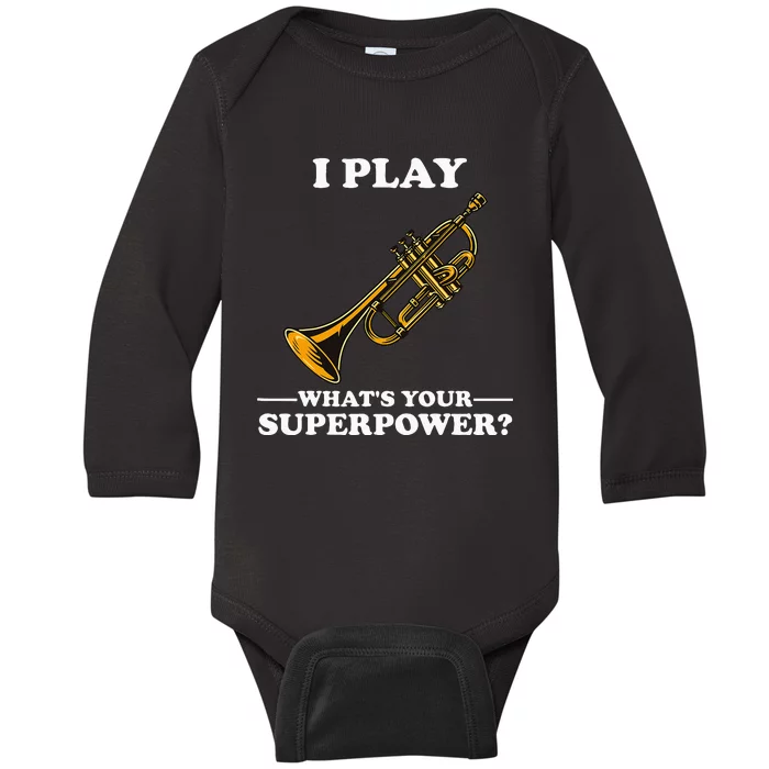 I Play Trumpeter WhatS Your Superpower Trumpet Orchestra Baby Long Sleeve Bodysuit