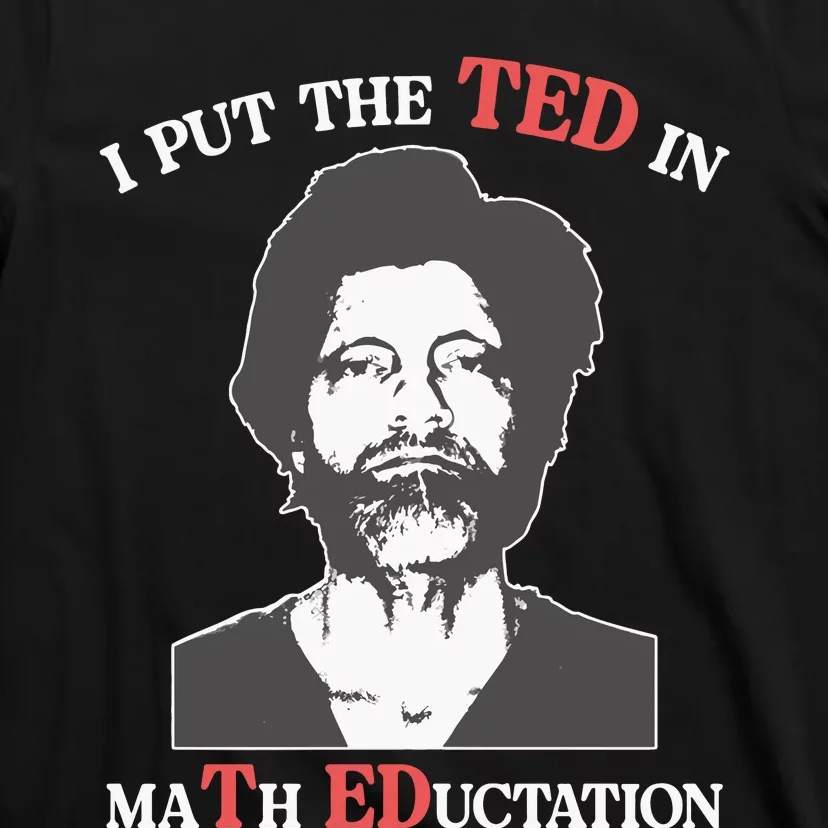 I Put The Ted In Math Education T-Shirt