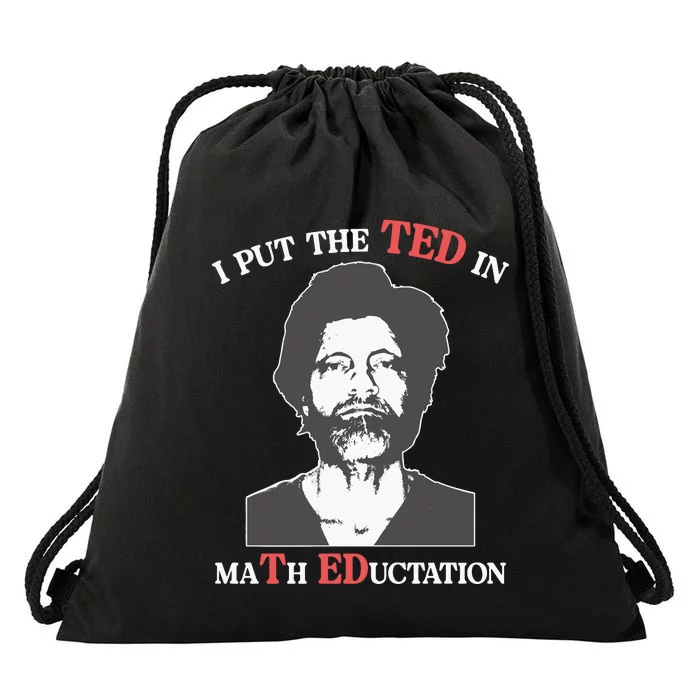 I Put The Ted In Math Education Drawstring Bag