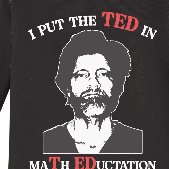 I Put The Ted In Math Education Baby Long Sleeve Bodysuit