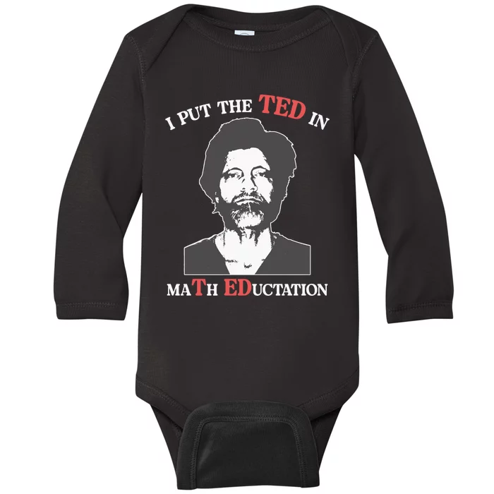 I Put The Ted In Math Education Baby Long Sleeve Bodysuit