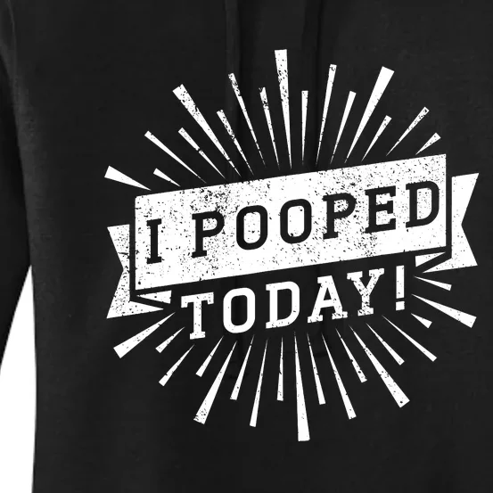 I Pooped Today Funny This Guy Pooped Today Women's Pullover Hoodie