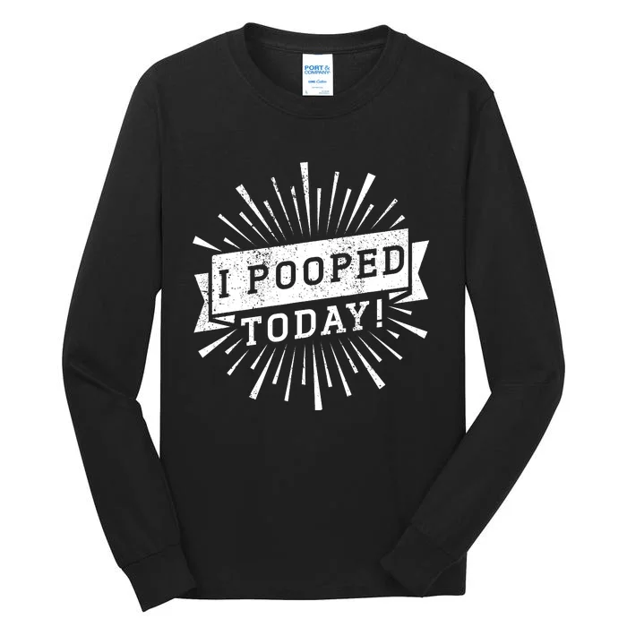 I Pooped Today Funny This Guy Pooped Today Tall Long Sleeve T-Shirt