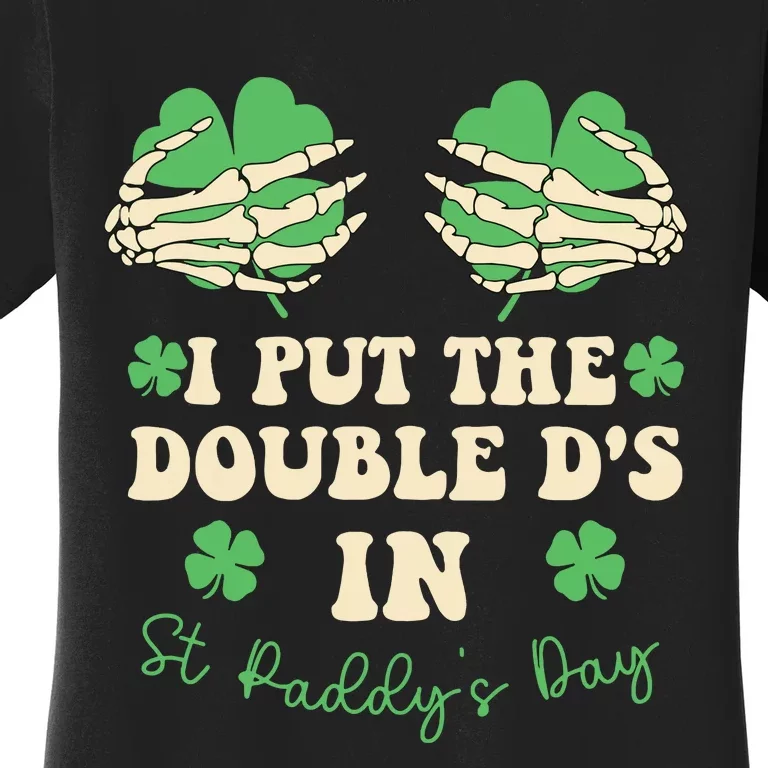 I Put The Double Ds In St Paddys Day Women's T-Shirt