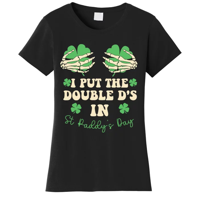 I Put The Double Ds In St Paddys Day Women's T-Shirt