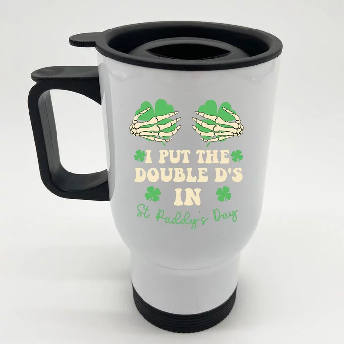 I Put The Double Ds In St Paddys Day Front & Back Stainless Steel Travel Mug