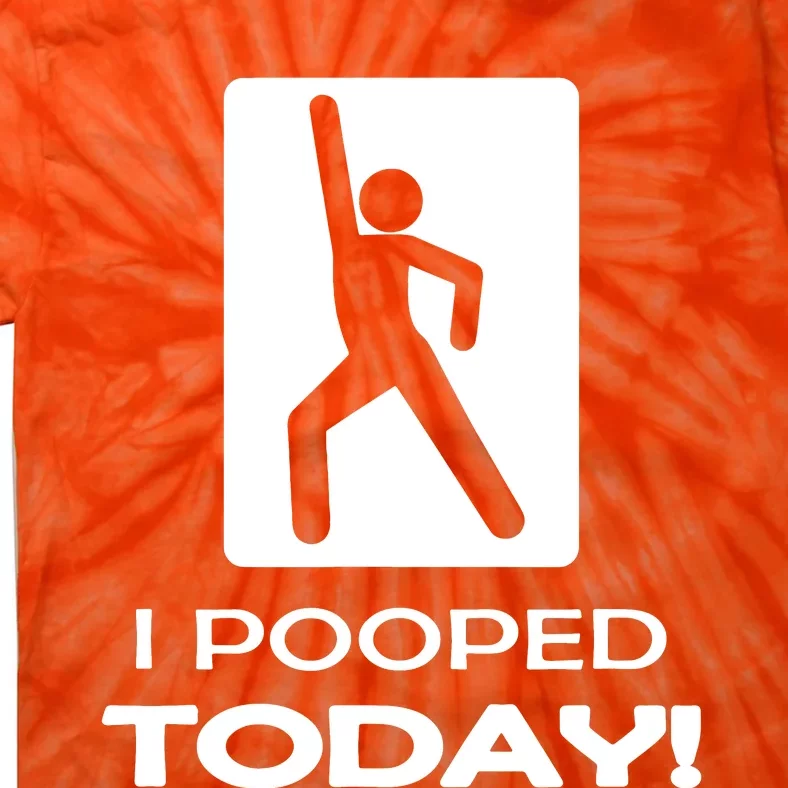 I Pooped Today Tie-Dye T-Shirt