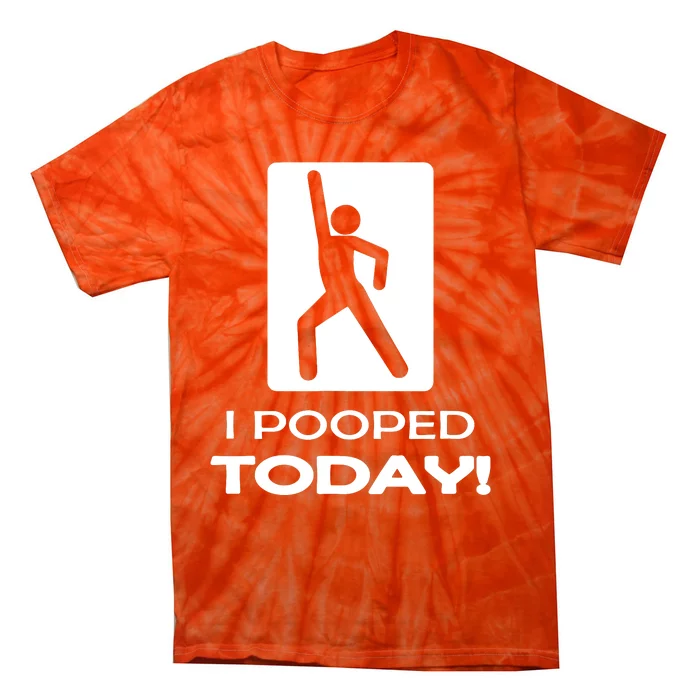 I Pooped Today Tie-Dye T-Shirt