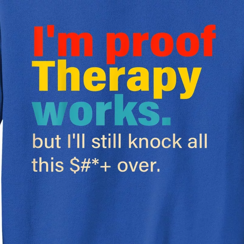 I'm Proof Therapy Works But I'll Still Knock All This Sweatshirt