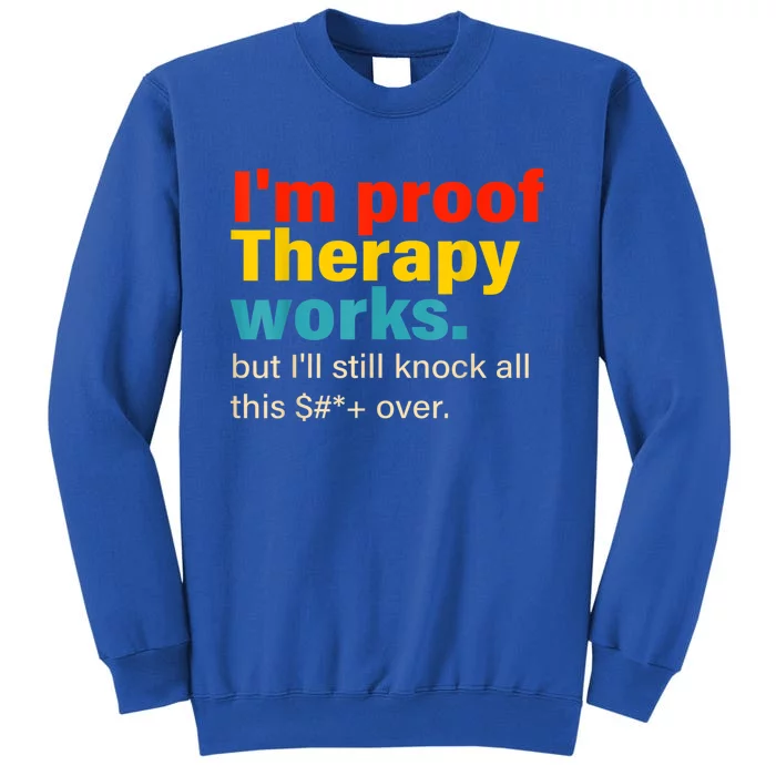 I'm Proof Therapy Works But I'll Still Knock All This Sweatshirt