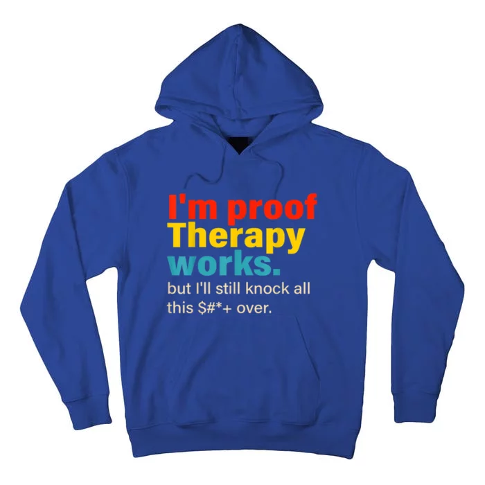 I'm Proof Therapy Works But I'll Still Knock All This Tall Hoodie