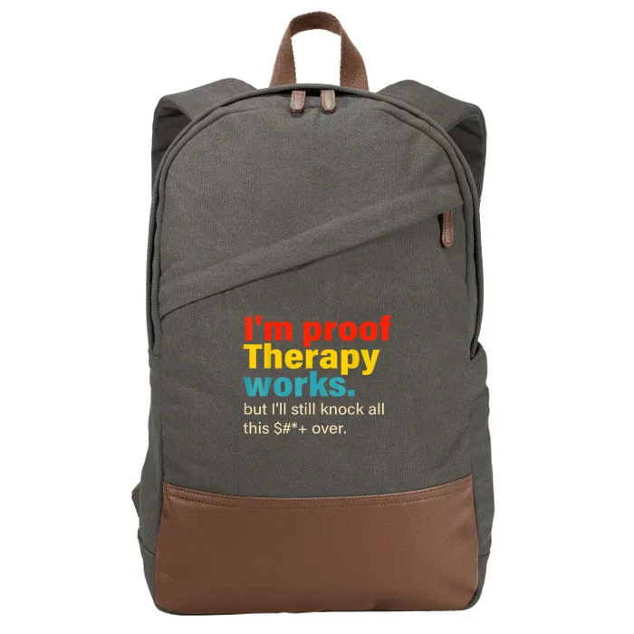 I'm Proof Therapy Works But I'll Still Knock All This Cotton Canvas Backpack