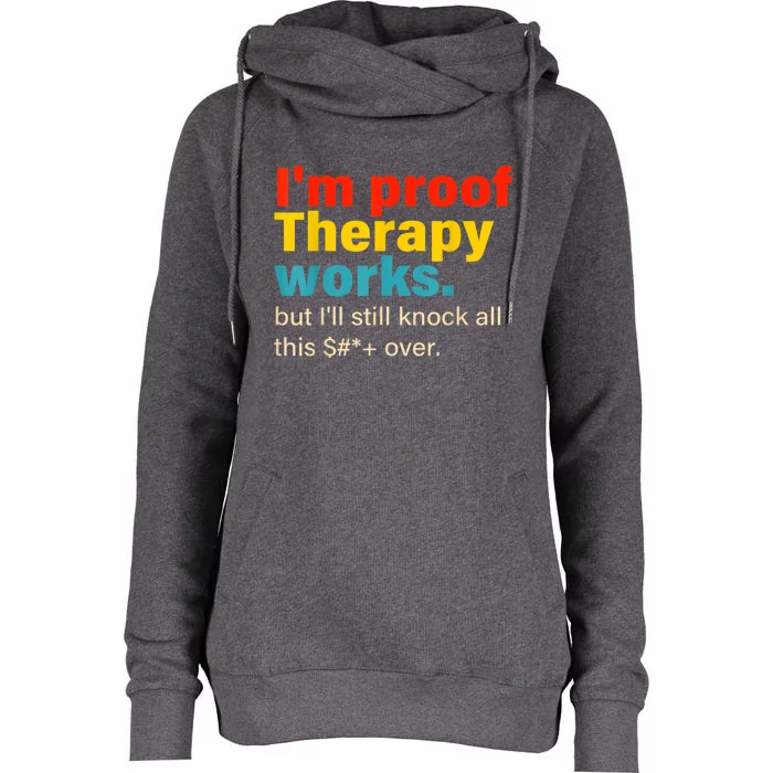 I'm Proof Therapy Works But I'll Still Knock All This Womens Funnel Neck Pullover Hood