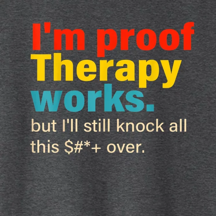 I'm Proof Therapy Works But I'll Still Knock All This Women's Crop Top Tee