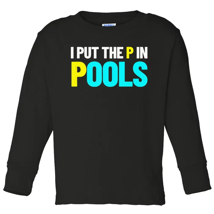 I Put The P In Pools Swimming Humor I Pee In Pools Toddler Long Sleeve Shirt