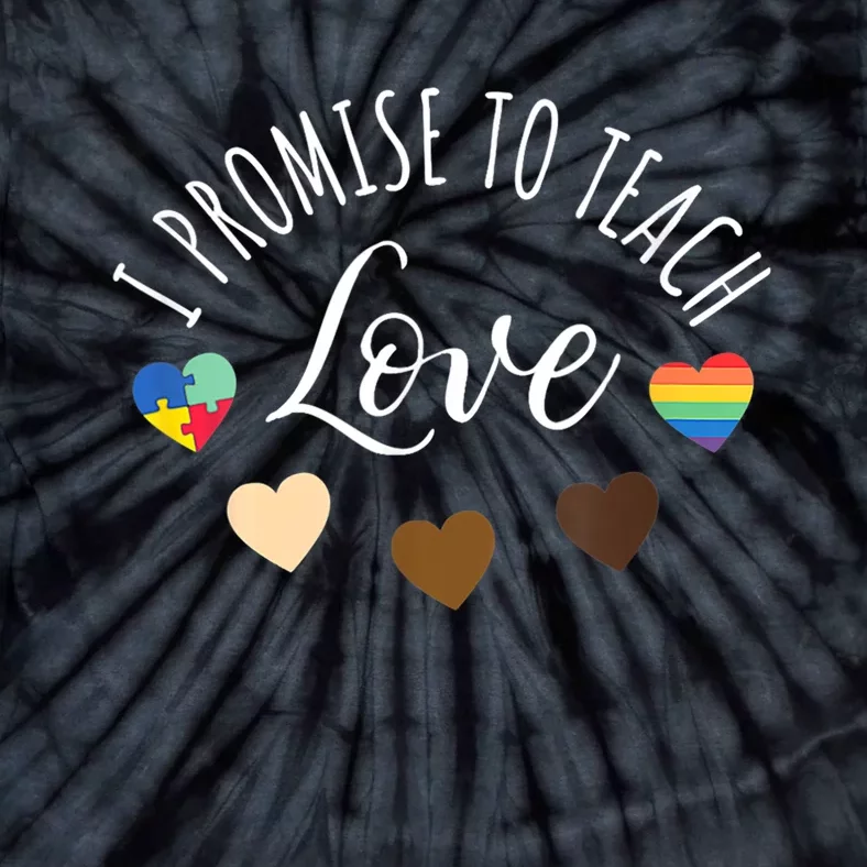 I Promise To Teach Love Diversity Equality And LGBT Tie-Dye T-Shirt