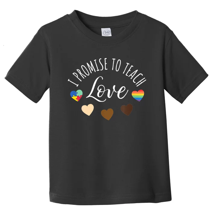 I Promise To Teach Love Diversity Equality And LGBT Toddler T-Shirt