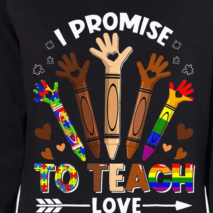 I Promise To Teach Love - Autism Black History LGBT Pride Womens California Wash Sweatshirt